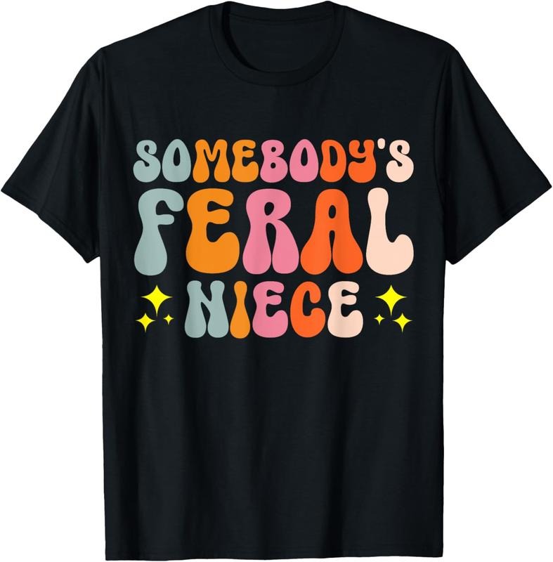 100% Cotton Somebody's Feral Niece T-Shirt Hoodie, Sweatshirt | HypeCrazeTee.com