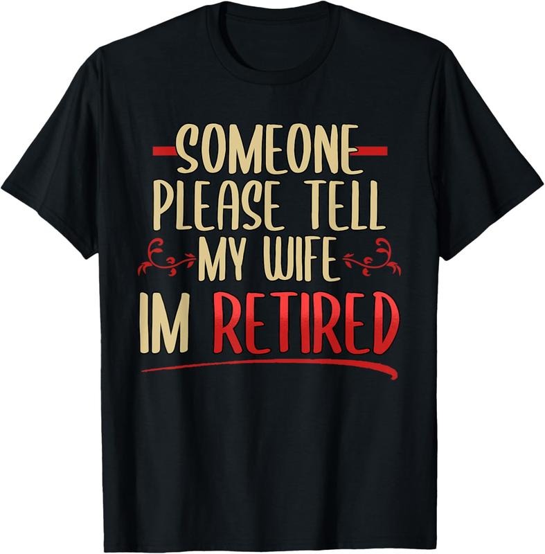 100% Cotton Someone Please Tell My Wife I'm Retired Retire Husband T-Shirt Hoodie, Sweatshirt | HypeCrazeTee.com