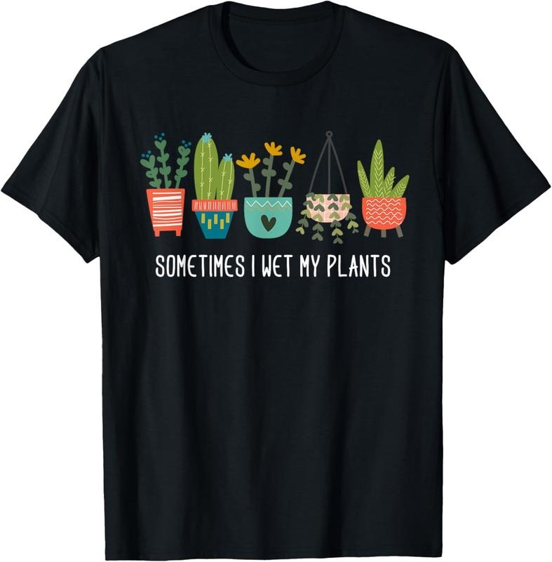 100% Cotton Sometimes I Wet My Plants Shirt Funny Gardening Cactus T-Shirt Hoodie, Sweatshirt | HypeCrazeTee.com