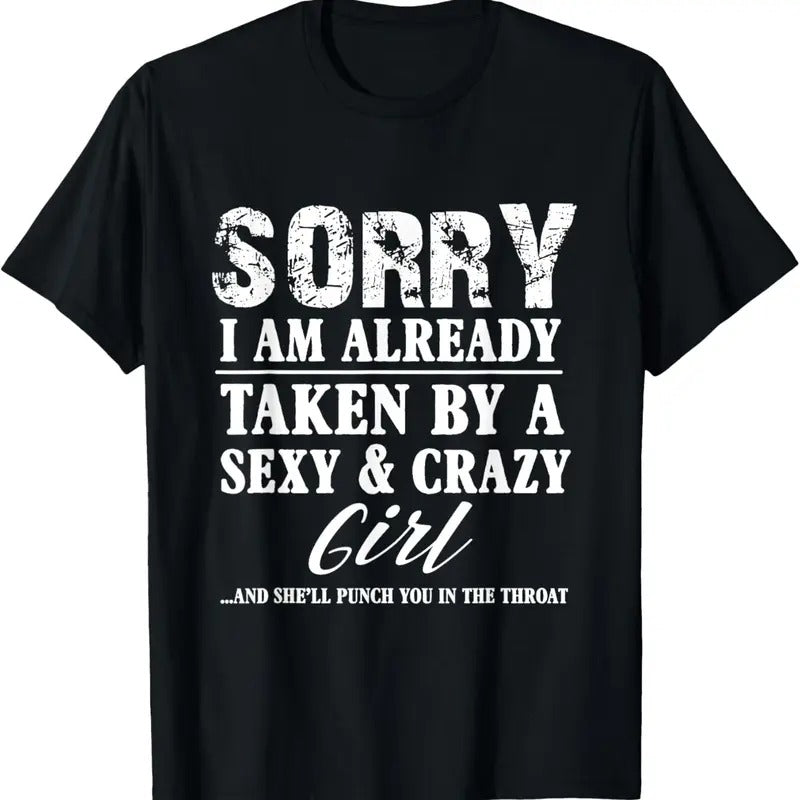 100% Cotton Sorry I'm Already Taken By A Sexy And Crazy Girl Boyfriend T T-Shirt Hoodie, Sweatshirt | HypeCrazeTee.com