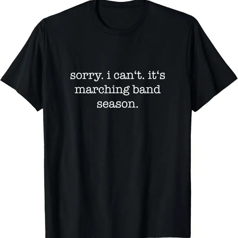 100% Cotton Sorry. I Can't. It's Marching Band Season, Marching Band T-Shirt Hoodie, Sweatshirt | HypeCrazeTee.com