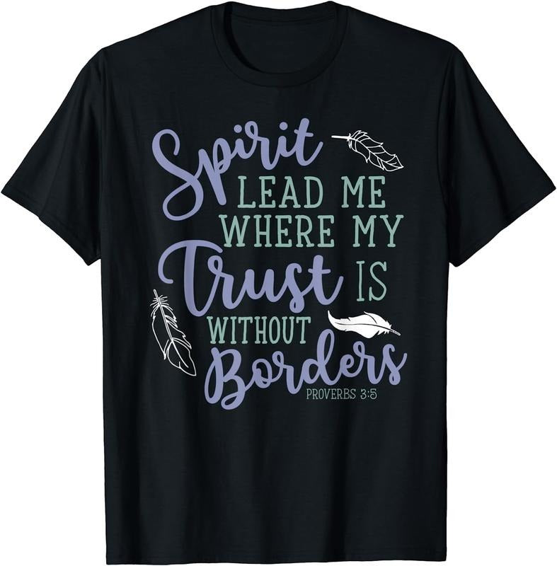 [100% Cotton]Spirit Lead Me Where My Trust is Without Border Faith Tshirt Hoodie, Sweatshirt | HypeCrazeTee.com