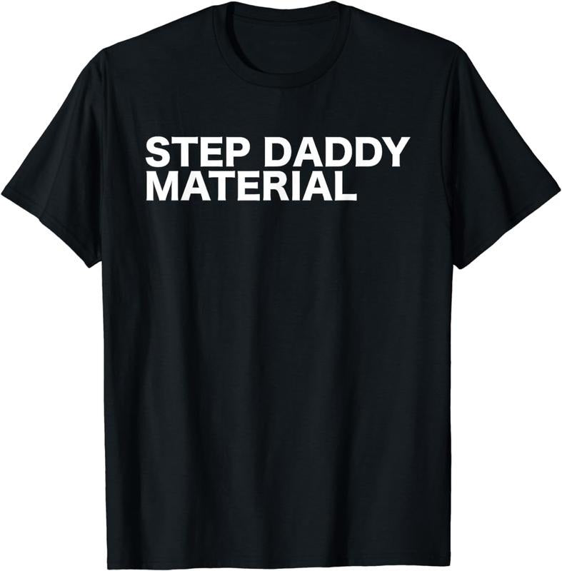 [100% Cotton]Step Daddy Material Funny Sarcastic Humorous Statement Quote T-Shirt Hoodie, Sweatshirt | HypeCrazeTee.com