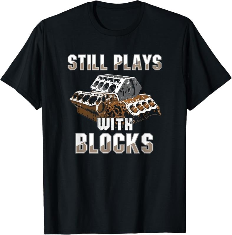 100% Cotton Still Plays With Blocks T-Shirt - Auto Drag Racing Car Gift T-Shirt Hoodie, Sweatshirt | HypeCrazeTee.com