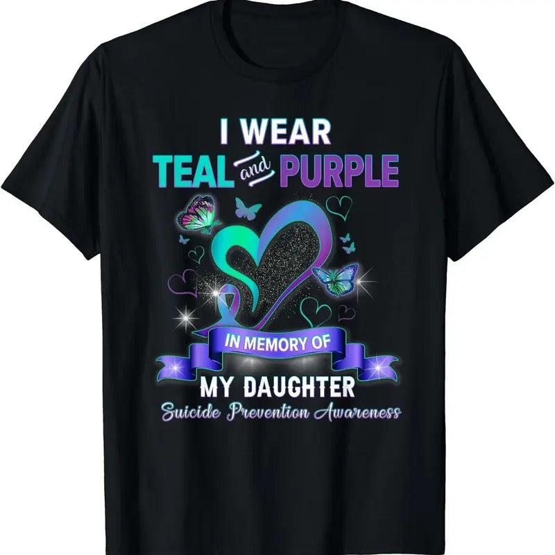 [100% Cotton]Suicide Prevention I Wear Teal Purple Memory Of My Daughter T-Shirt Hoodie, Sweatshirt | HypeCrazeTee.com