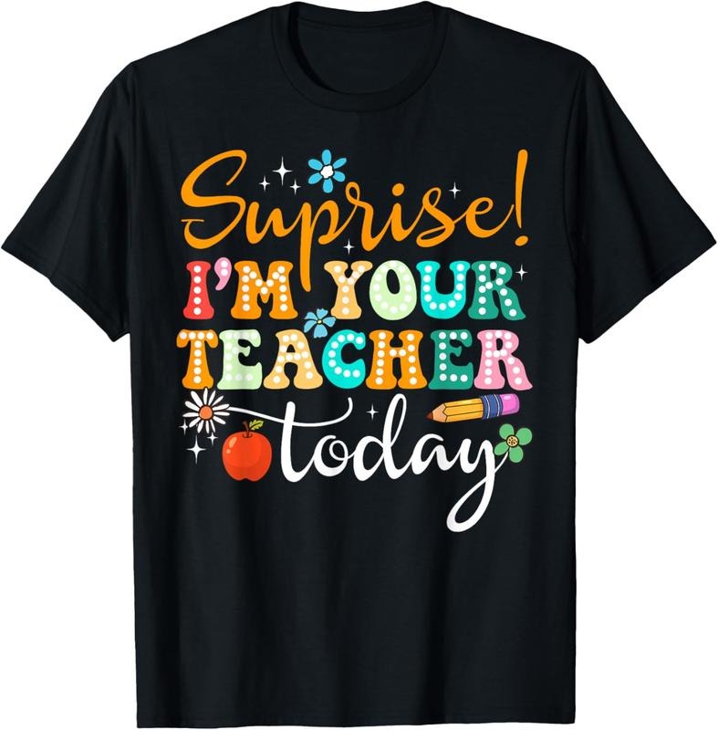 100% Cotton Surprise I'm Your Teacher Today Women Substitute Teacher T-Shirt Hoodie, Sweatshirt | HypeCrazeTee.com