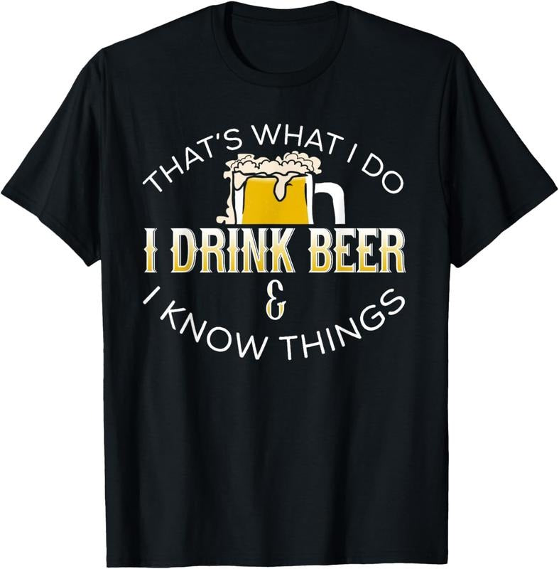 100% Cotton THAT'S WHAT I DO, I DRINK BEER & I KNOW THINGS T-Shirt Hoodie, Sweatshirt | HypeCrazeTee.com