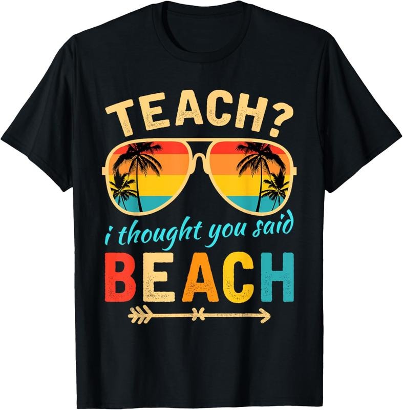 100% Cotton Teach I Thought You Said Beach Teacher Summer Vacation T-Shirt Hoodie, Sweatshirt | HypeCrazeTee.com