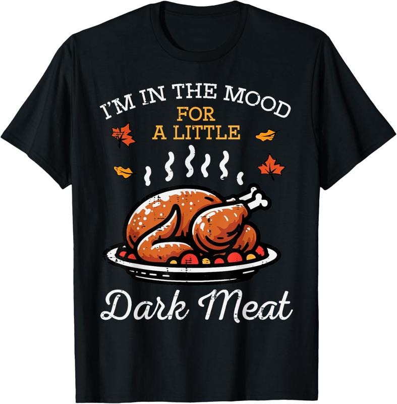 100% Cotton Thanksgiving Mood Dark Meat Turkey Day Fall Men Women  T-Shirt Hoodie, Sweatshirt | HypeCrazeTee.com