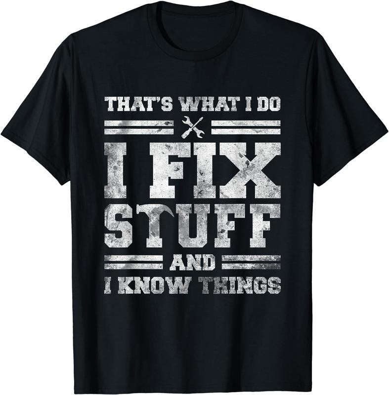 [100% Cotton]That'S What I Do I Fix Stuff I Know Things Funny Saying Short Sleeve T-Shirts, Hoodie, Sweatshirt