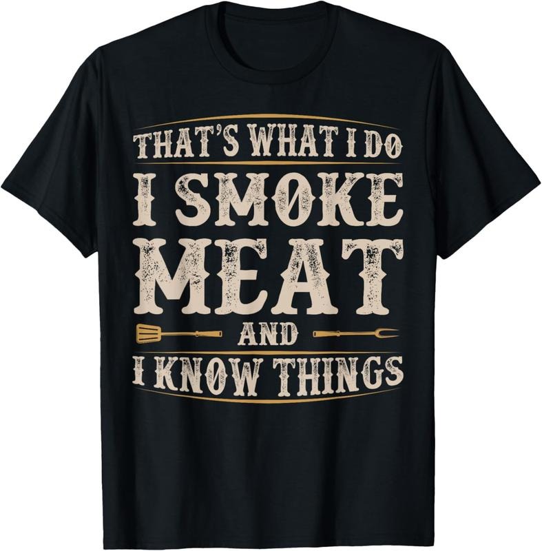 100% Cotton That's What I Do I Smoke Meat I Know Things Funny Saying T-Shirt Hoodie, Sweatshirt | HypeCrazeTee.com