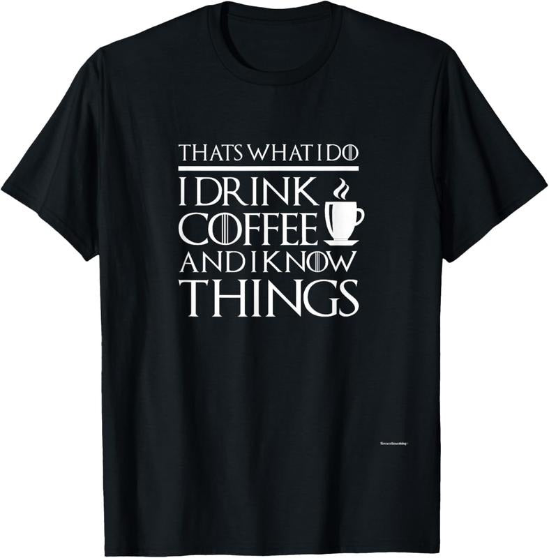 100% Cotton Thats What I Do I drink Coffee and I know things - Fun shirt T-Shirt Hoodie, Sweatshirt | HypeCrazeTee.com