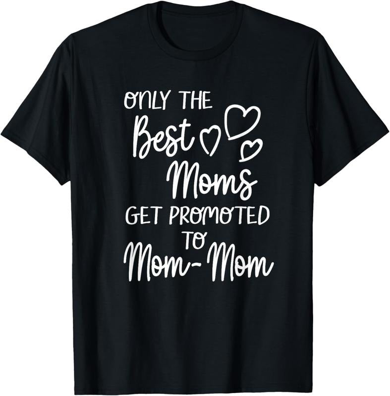 100% Cotton The Best Moms Get Promoted To Mom-Mom for Special Grandma T-Shirt Hoodie, Sweatshirt | HypeCrazeTee.com