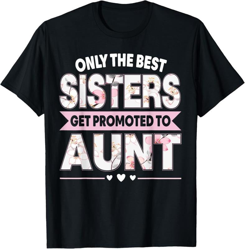 100% Cotton The Best Sisters Get Promoted To Aunt First Time New Auntie T-Shirt Hoodie, Sweatshirt | HypeCrazeTee.com