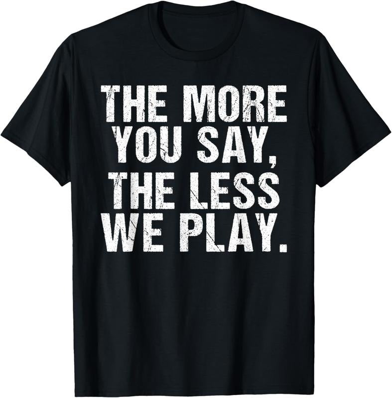 100% Cotton The more you say the less we play funny PE Teacher T-Shirt Hoodie, Sweatshirt | HypeCrazeTee.com