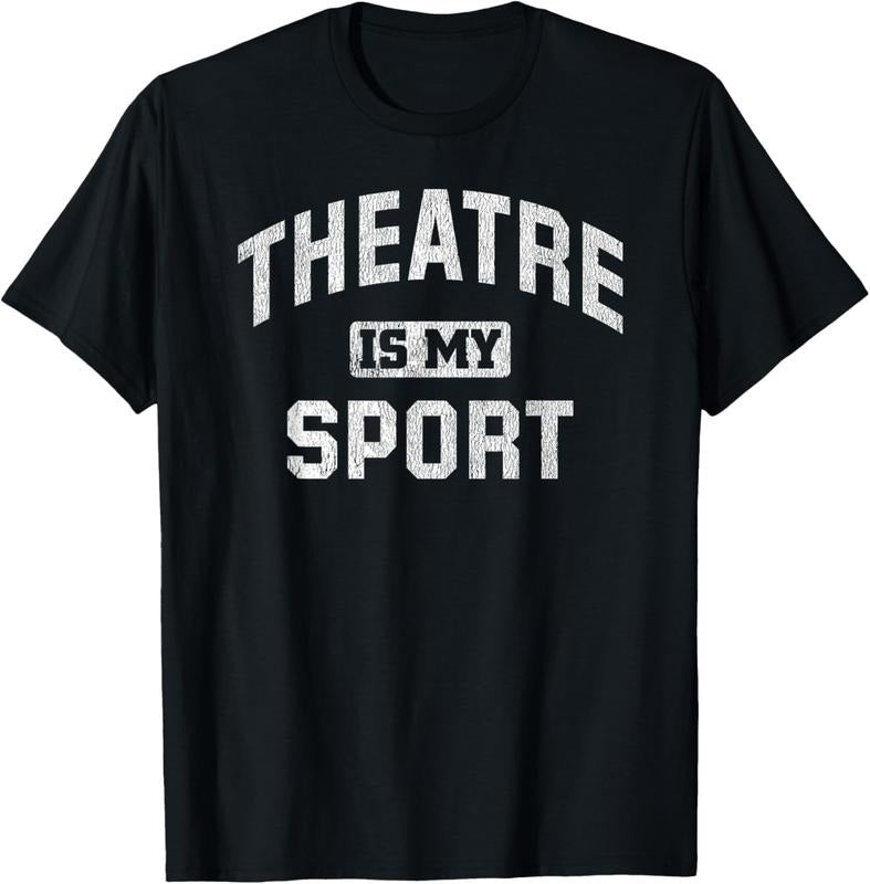 100% Cotton Theatre Is My Sport Theatre Quote Funny Thespian Gift T-Shirt Hoodie, Sweatshirt | HypeCrazeTee.com