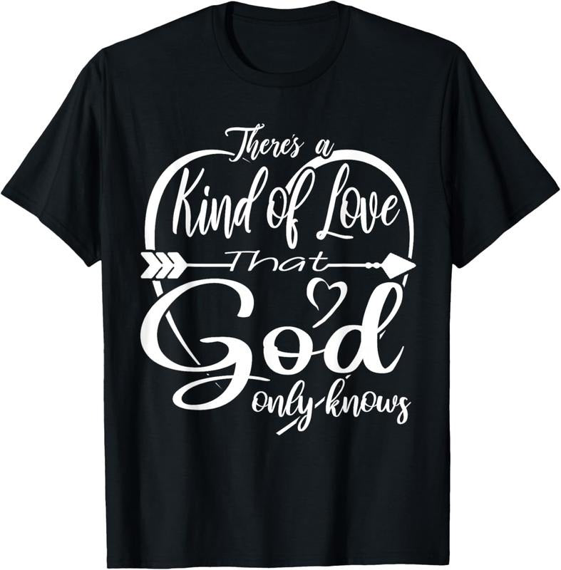 100% Cotton Theres a Kind of Love that God Only Knows T-Shirt Hoodie, Sweatshirt | HypeCrazeTee.com