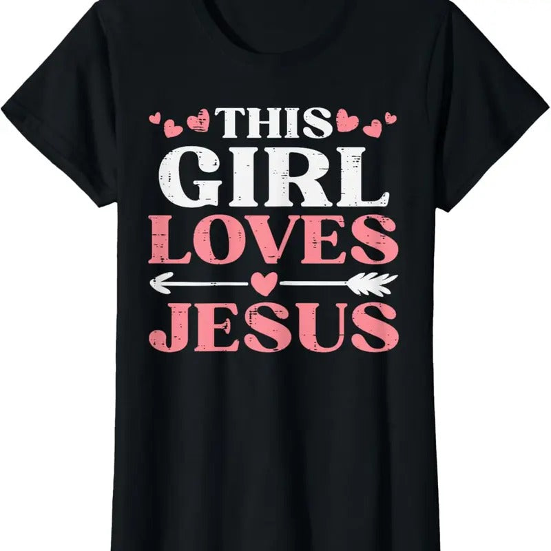 100% Cotton This Girl Loves Jesus Christ God Faith Christian Girls Women T-Shirt Hoodie, Sweatshirt | HypeCrazeTee.com