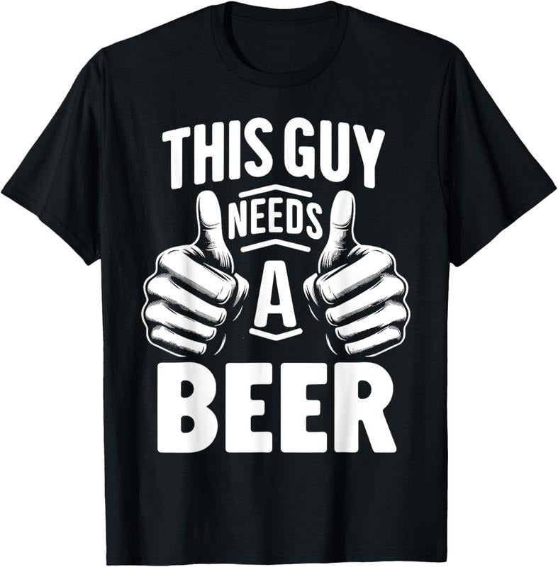 100% Cotton This Guy Needs A Beer Funny Beer Drinking T-Shirt Hoodie, Sweatshirt | HypeCrazeTee.com