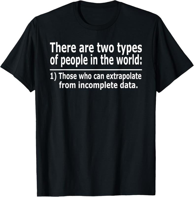 100% Cotton Those Who Can Extrapolate From Incomplete Data Funny T-shirt T-Shirt Hoodie, Sweatshirt | HypeCrazeTee.com