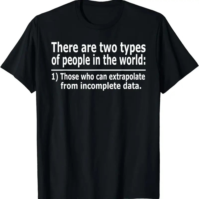 [100% Cotton]Those Who Can Extrapolate From Incomplete Data Funny T-shirt Hoodie, Sweatshirt | HypeCrazeTee.com