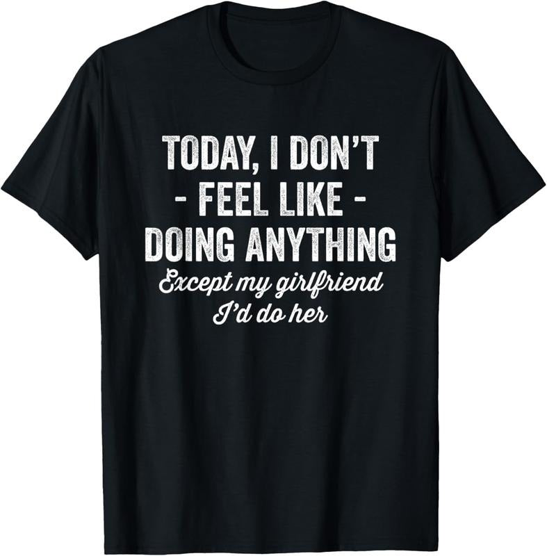 100% Cotton Today I Don't Feel Like Doing Anything Except My Girlfriend T-Shirt Hoodie, Sweatshirt | HypeCrazeTee.com