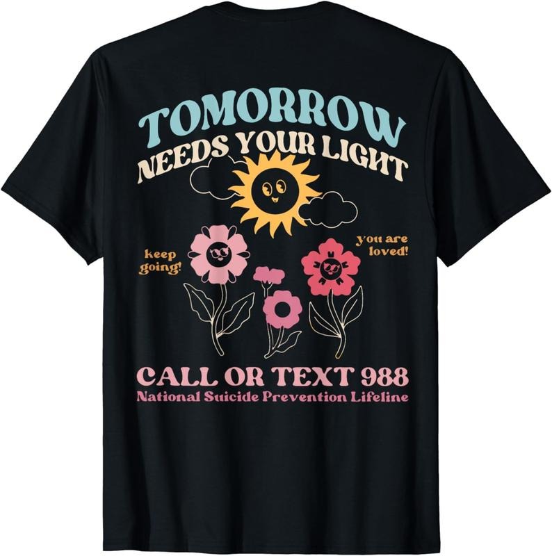 [100% Cotton]Tomorrow Needs Your Light Call Text 988 Mental Health T-Shirts, Hoodie, Sweatshirt
