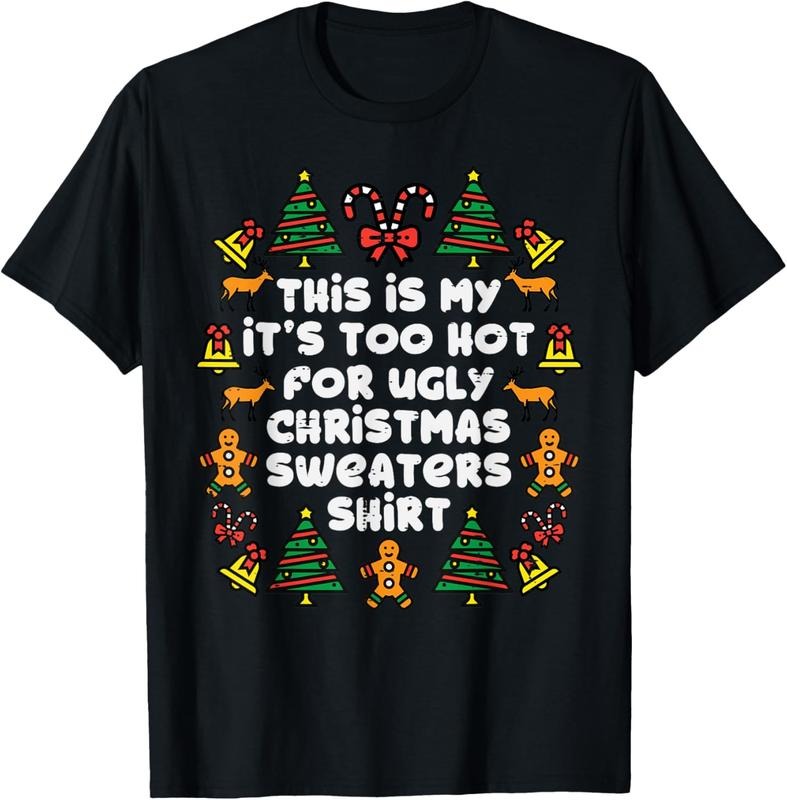 100% Cotton Too Hot Ugly Christmas Sweaters Funny Xmas Men Women Family T-Shirt Hoodie, Sweatshirt | HypeCrazeTee.com