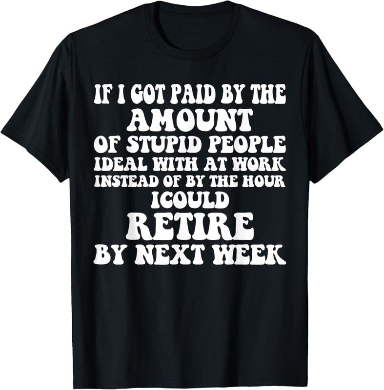 100% Cotton Vintage If I Got Paid By The Amount Of Stupid People Retire T-Shirt Hoodie, Sweatshirt | HypeCrazeTee.com
