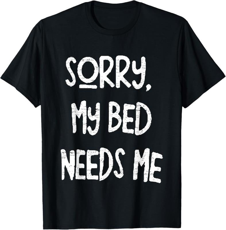 100% Cotton Vintage Retro Sorry My Bed Needs Me Funny T-Shirt Hoodie, Sweatshirt | HypeCrazeTee.com