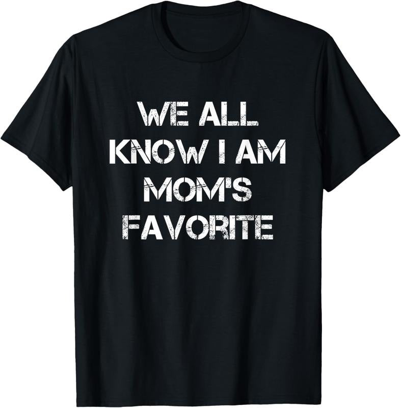100% Cotton We All Know I am Moms Favorite T-Shirt Hoodie, Sweatshirt | HypeCrazeTee.com