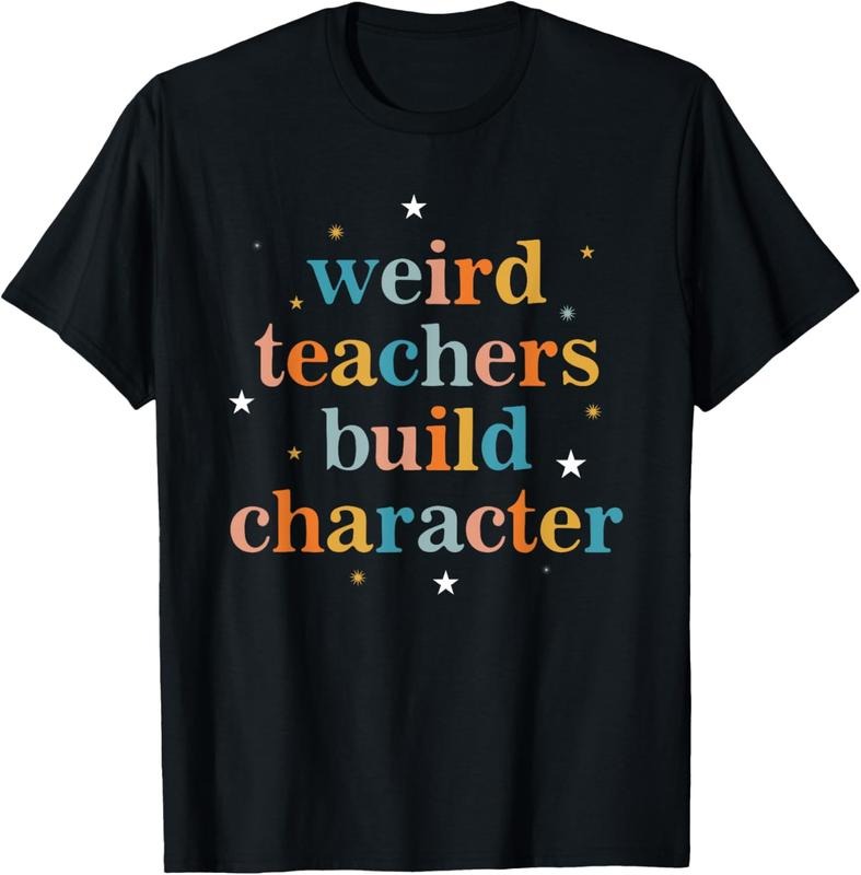 100% Cotton Weird Teachers Build Character T-Shirt Hoodie, Sweatshirt | HypeCrazeTee.com