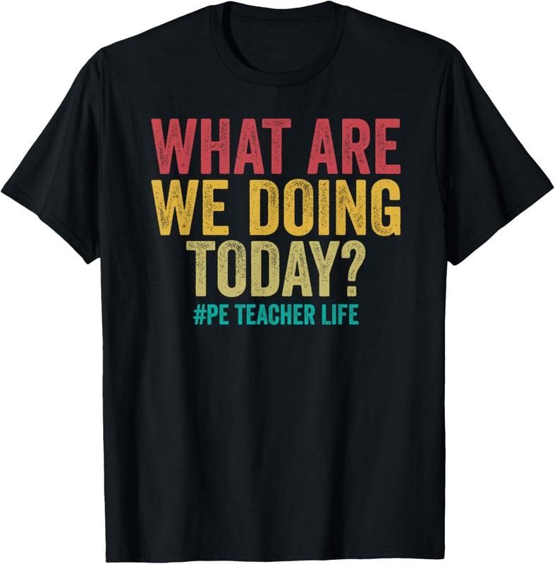 100% Cotton What are we doing today - PE Teacher life funny T-Shirt Hoodie, Sweatshirt | HypeCrazeTee.com