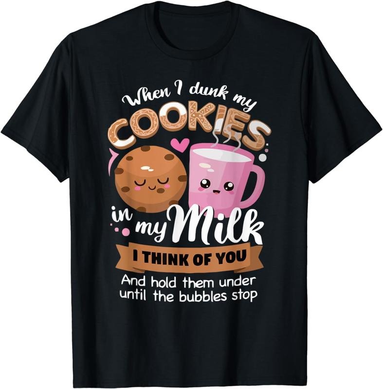 [100% Cotton]When I dunk my Cookies in milk I think of you funny Cookie T-Shirt Hoodie, Sweatshirt | HypeCrazeTee.com