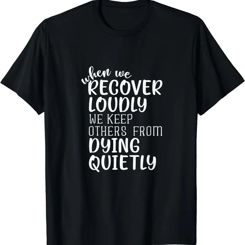 [100% Cotton]When We Recover Loudly Sobriety Sober Addiction Recovery T-Shirt Hoodie, Sweatshirt | HypeCrazeTee.com