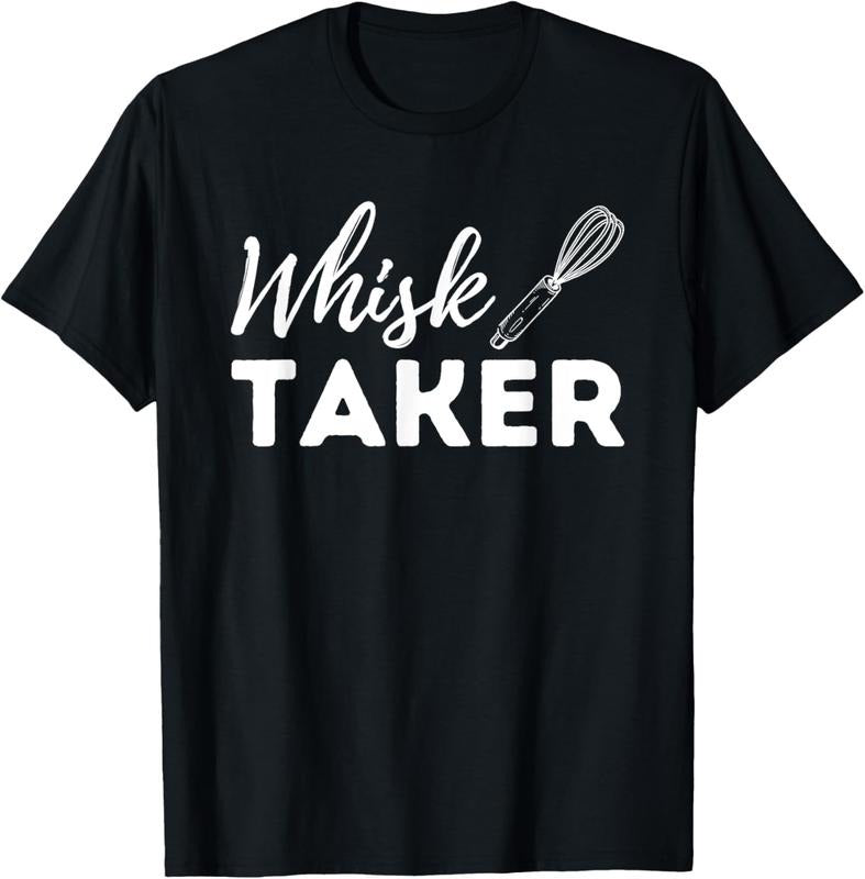 100% Cotton Whisk Taker - Funny Cupcake Baker Pastry Baking Gift T-Shirt Hoodie, Sweatshirt | HypeCrazeTee.com