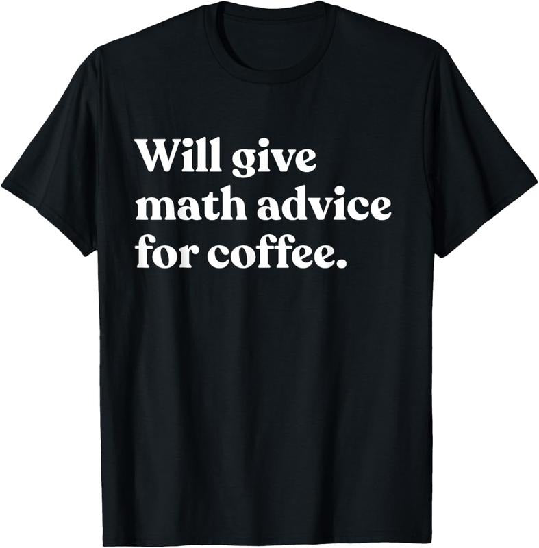 100% Cotton Will Give Math Advice For Coffee Funny Math Teacher T-Shirt Hoodie, Sweatshirt | HypeCrazeTee.com