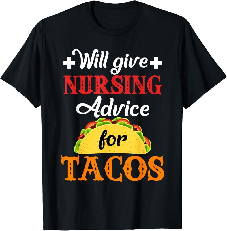 100% Cotton Will Give Nursing Advice for Tacos Funny Gift T-Shirt Hoodie, Sweatshirt | HypeCrazeTee.com
