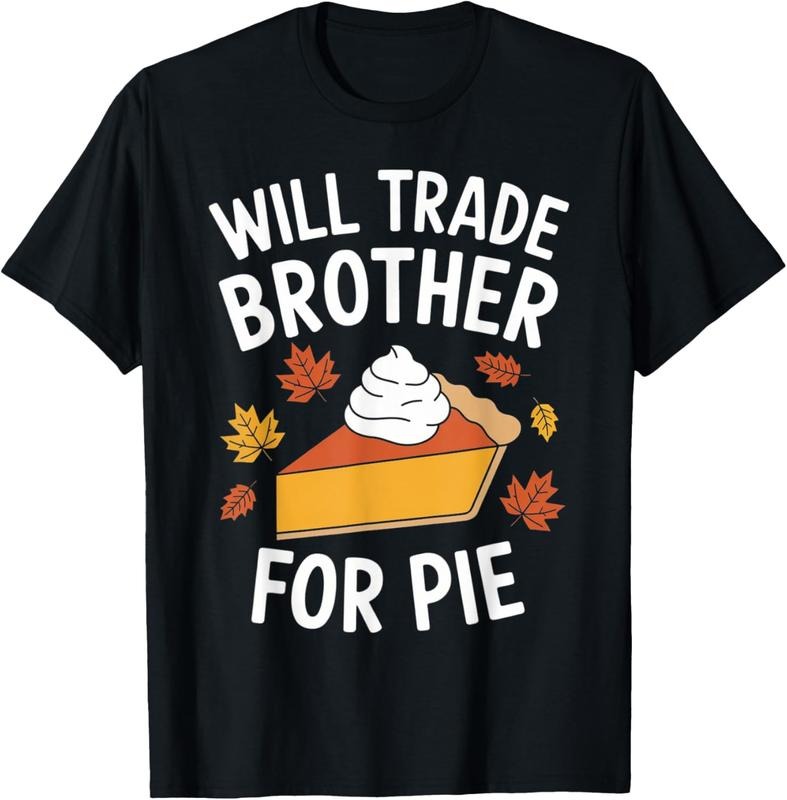 100% Cotton Will Trade Brother For Pie Fall Family s Thanksgiving T-Shirt Hoodie, Sweatshirt | HypeCrazeTee.com
