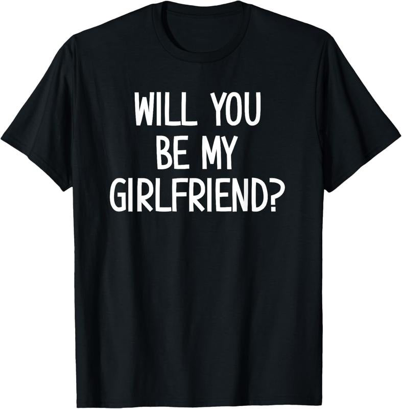 100% Cotton Will You Be My Girlfriend, Funny, Jokes, Sarcastic Sayings T-Shirt Hoodie, Sweatshirt | HypeCrazeTee.com