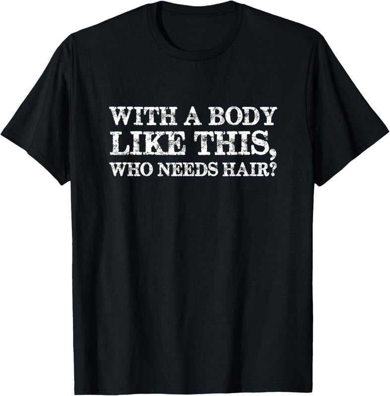 100% Cotton With a body like this, who needs hair bald man T-Shirt Hoodie, Sweatshirt | HypeCrazeTee.com