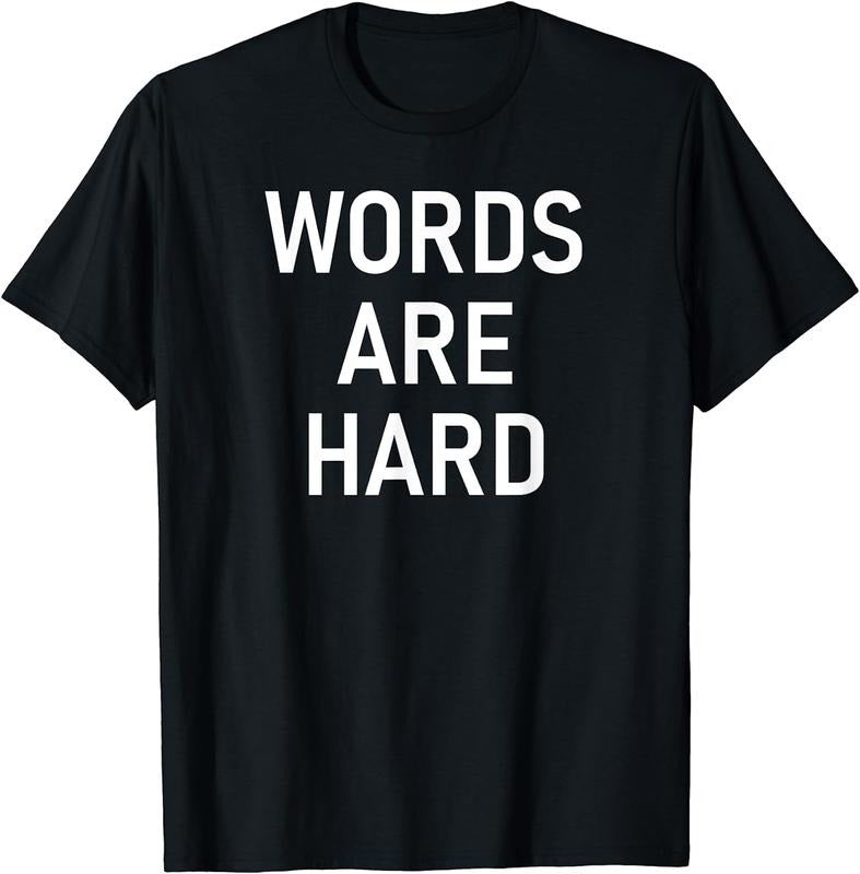 [100% Cotton]Words Are Hard, Funny, Jokes, Sarcastic T-Shirt Hoodie, Sweatshirt | HypeCrazeTee.com