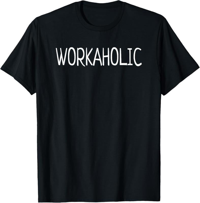 [100% Cotton]Workaholic T-Shirt Women Men Hoodie, Sweatshirt | HypeCrazeTee.com