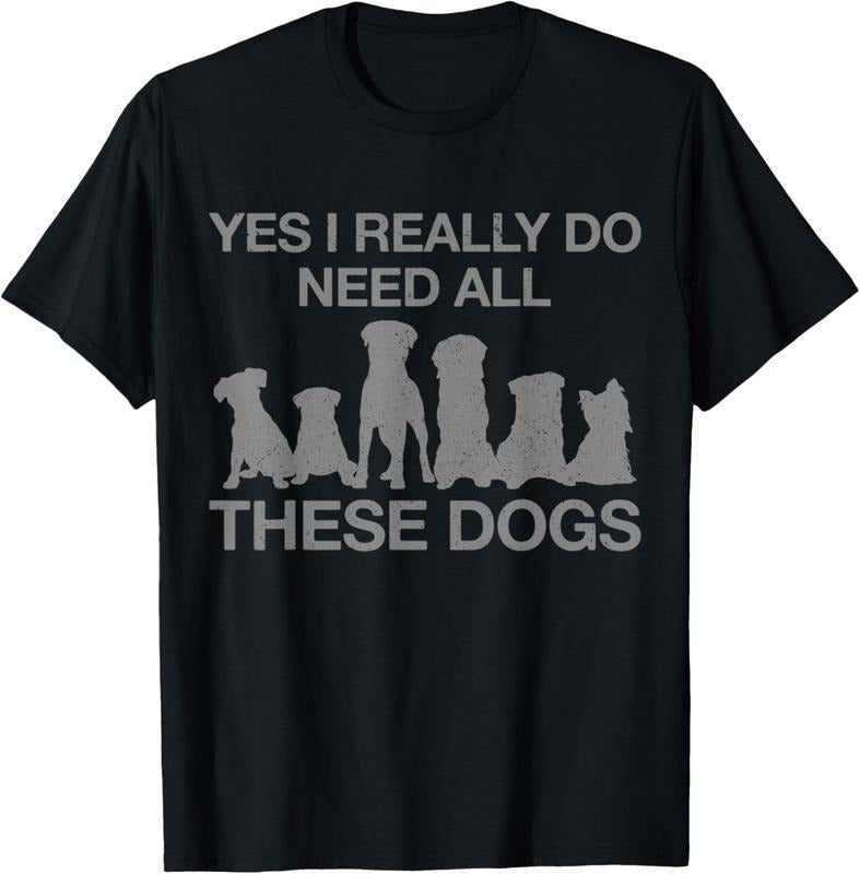 100% Cotton Yes I Really Do Need All These Dogs Funny Dog Mom Gift T-Shirt Hoodie, Sweatshirt | HypeCrazeTee.com