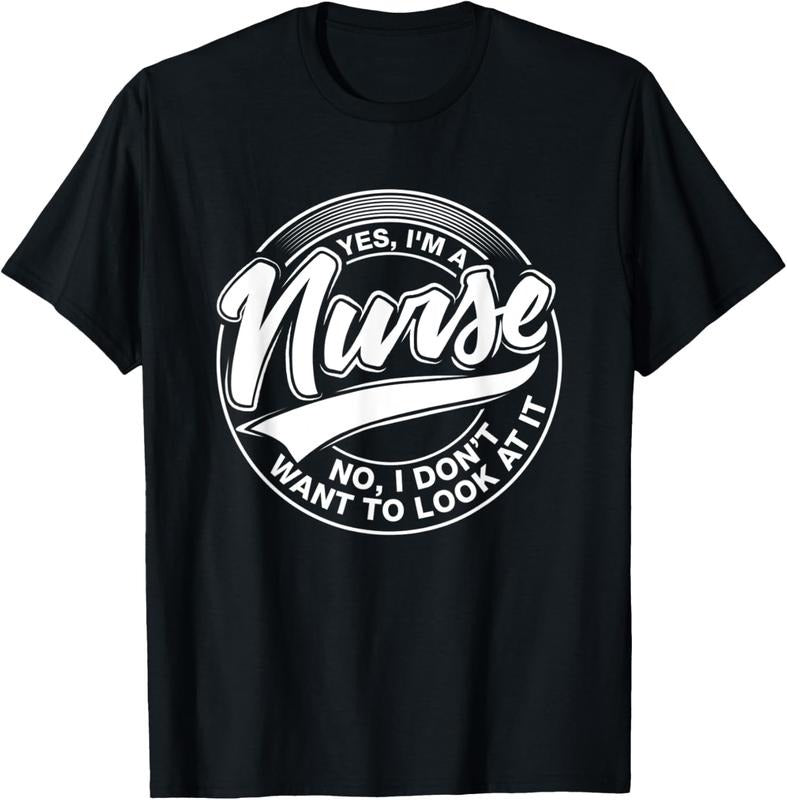 100% Cotton Yes I'm A Nurse, NO, I Don't want to look at it, Nurses T-Shirt Hoodie, Sweatshirt | HypeCrazeTee.com