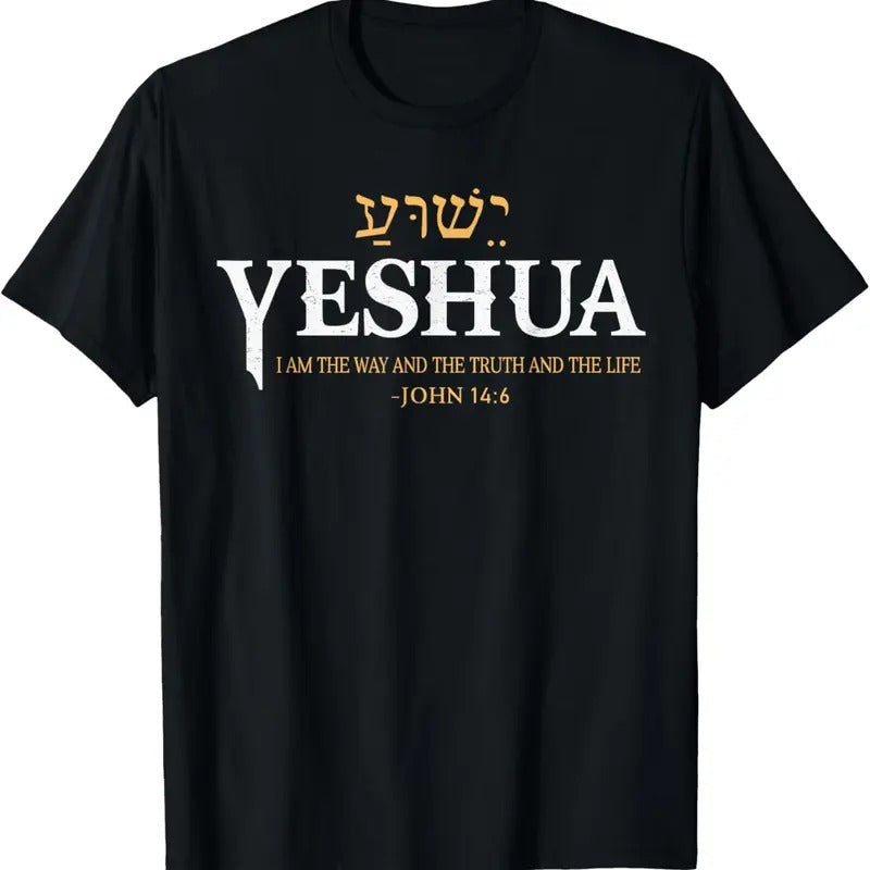 100% Cotton Yeshua Hebrew Name Jesus The Way Truth Life Christian Bible T-Shirt Hoodie, Sweatshirt | HypeCrazeTee.com