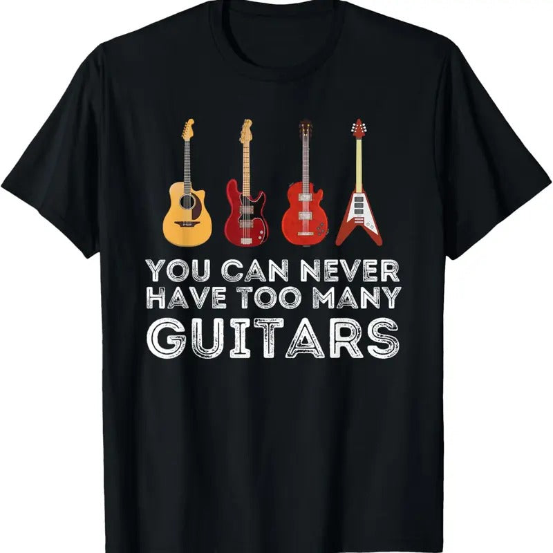 100% Cotton You Can Never Have Too Many Guitars Guitar Player Guitarist T-Shirt Hoodie, Sweatshirt | HypeCrazeTee.com
