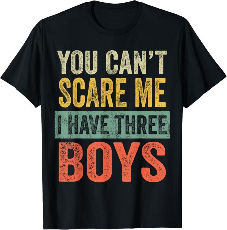 100% Cotton You Can't Scare Me I Have Three Boys Funny Sons Mom Dad Gift T-Shirt Hoodie, Sweatshirt | HypeCrazeTee.com