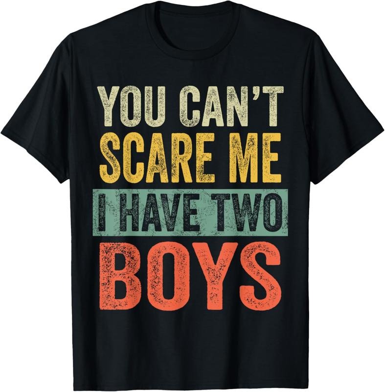 100% Cotton You Can't Scare Me I Have Two Boys | Funny Sons Mom Dad Gift T-Shirtstyle{n002}2 T-Shirts, Hoodie, Sweatshirt