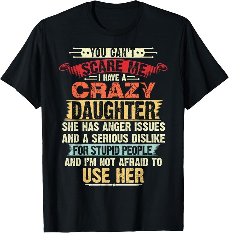 100% Cotton You Can't Scare Me I have A Crazy Daughter gifts for dad mom T-Shirt Hoodie, Sweatshirt | HypeCrazeTee.com